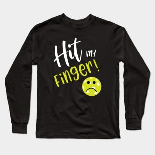 Funny Pickleball Excuse Hit My Finger Long Sleeve T-Shirt